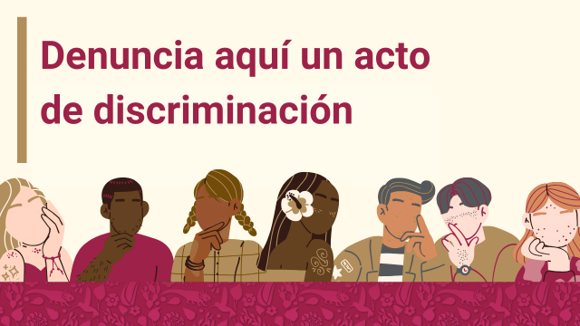 Denuncia aquí un acto de discriminación